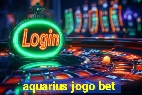 aquarius jogo bet